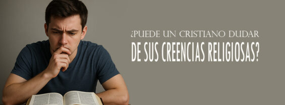 LA DUDA QUE DESTRUYE Y LA QUE FORTALECE