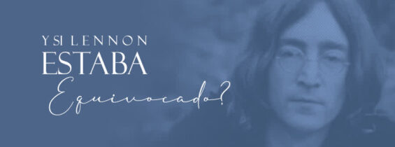 ¿Y si Lennon estaba equivocado?